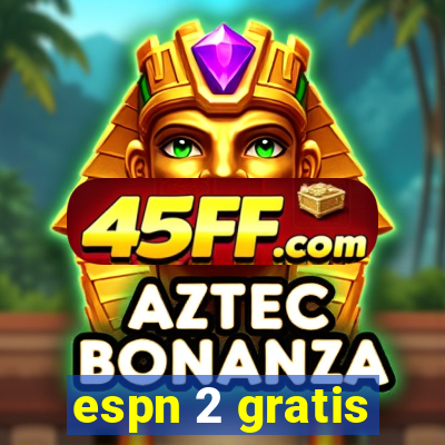 espn 2 gratis